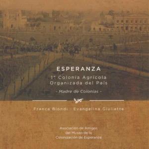 Esperanza: 1ª colonia agrícola organizada del país - Madre de colonias
